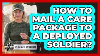 How To Mail A Care Package To A Deployed Soldier