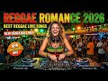 Reggae Love Songs Playlist 2026 💘 Romantic Reggae Mix