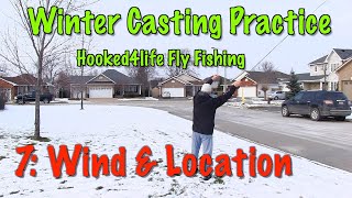 Winter F;y Casting Practice - 7: Wind & Location