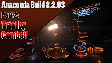 Elite Dangerous - Anaconda Build 2.2.03 - Part 2: Trial by Combat!