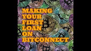 HOW TO MAKE YOUR FIRST LOAN ON BITCONNECT