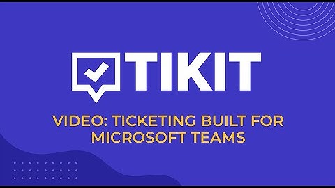 Tikit for Microsoft Teams