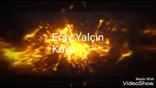 Eray Yalçın kaya intro isteyene yapılır