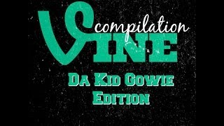 Vine Compilation Da Kid Gowie Edition