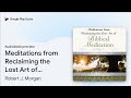 Meditations From Reclaiming The Lost Art Of By Robert J Morgan Audiobook Preview