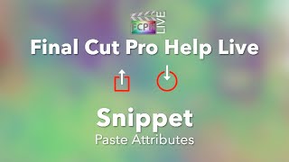 Final Cut Pro Help Live Snippet | Copy and Paste Attributes