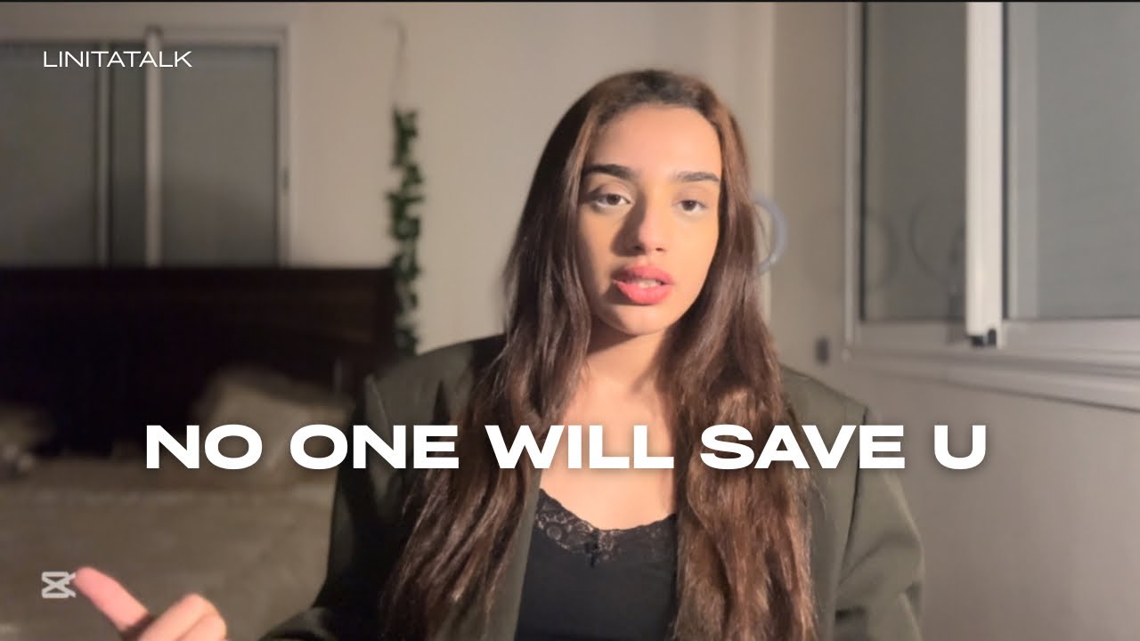 NO ONE will save u u must save yourself .