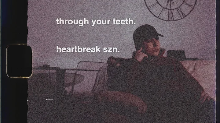 Heartbreak SZN. - Through Your Teeth