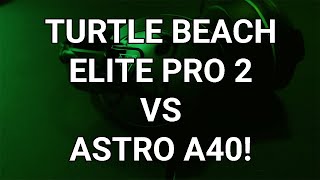 Turtle Beach Elite Pro 2 vs Astro A40 