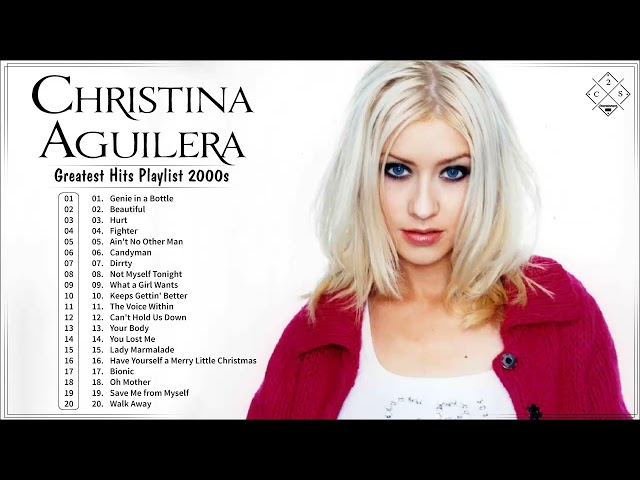 Christina Aguilera Greatest Hits Playlist 2000s - Christina Aguilera Best Songs Ever class=