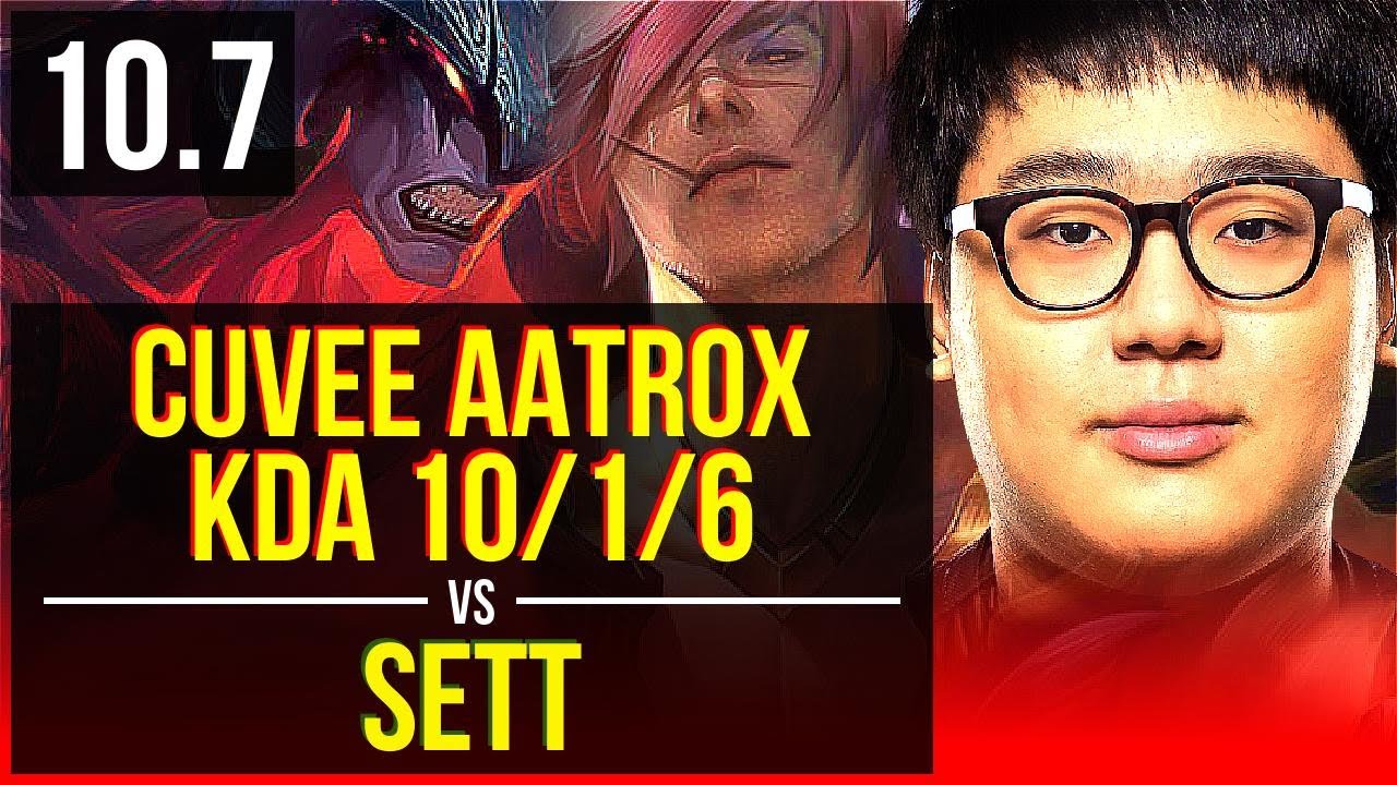 CuVee AATROX vs SETT (TOP) | KDA 10/1/6, 3 early solo kills, Dominating ...