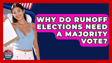 Why Do Runoff Elections Need A Majority Vote? - First Time Voter Expert