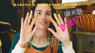 Making a Medieval Crown Pt. 2 - 250 Subscriber Special!