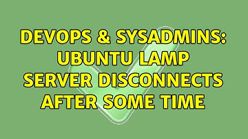 DevOps & SysAdmins: Ubuntu LAMP server disconnects after some time
