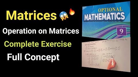 05 Matrix 🔥 || Operations on matrices Complete Exercise 😱|| Matrix class 9 optional math #matrix