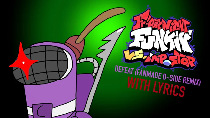 Defeat D-Sides With Lyrics (FNF Vs. imposter V4 Fansong)