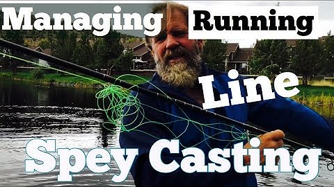 Spey Casting -   Managing Running Line