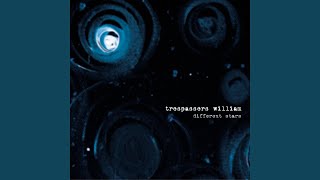 Video thumbnail of "Trespassers William - Lie In The Sound"