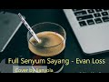 Full Senyum Sayang - Evan Loss  ( cover & lirik ) | Cover by ianyola