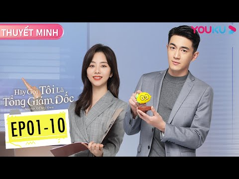 Video [THUYẾT MINH] Hãy Gọi Tôi Là Tổng Giám Đốc | Tập 01-10... - youtube