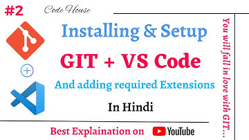 Part-2 Installing & setup GIT and VS code and adding required extension in VS code to work with GIT
