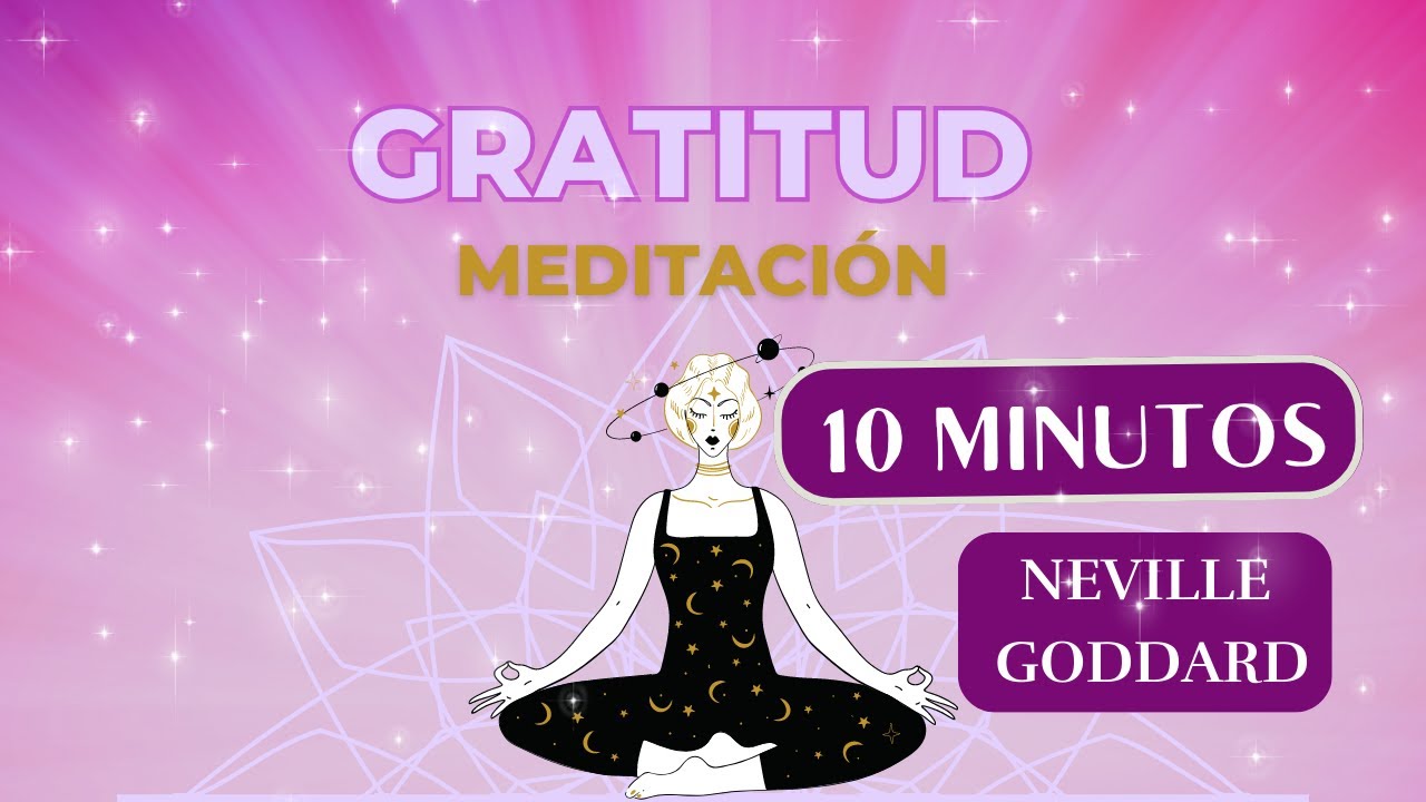 MEDITACIÓN GRATITUD GUIADA. El Poder de la Gratitud. NEVILLE GODDARD ...