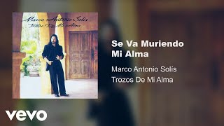 Marco Antonio Solís - Se Va Muriendo Mi Alma (Audio) chords