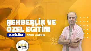 Selim Sırrı ATAY / Soru Çözüm 2.Bölüm-KPSS (Eğitim Bilimleri/Rehberlik ve Özel Eğitim) Farklı UZEM