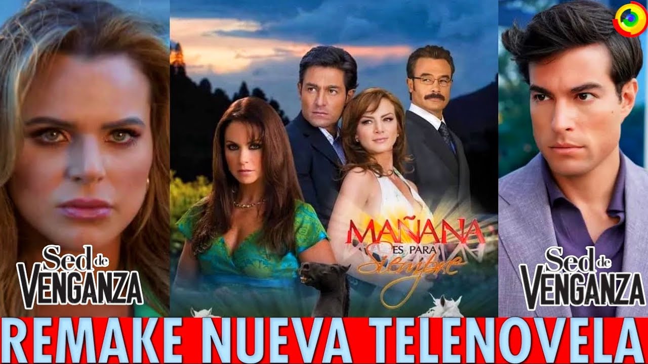 ‘SED DE VENGANZA’ Será Una Adaptación De La Telenovela ‘MAÑANA ES PARA SIEMPRE’ / ‘PURA SANGRE’