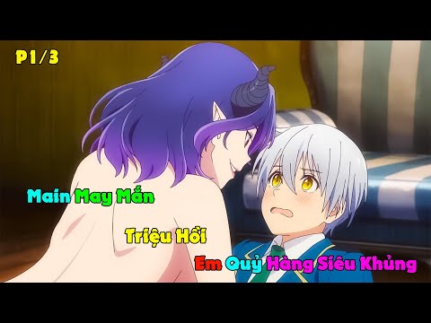 Tóm Tắt ANIME : Main Sức Mạnh Vô Cực Triệu Hồi Được Em Quỷ Ngọt Hết Nước Chấm | Vermeil in Gold P1