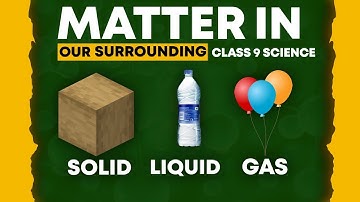 Matter in Our Surroundings Class 9 Full Chapter In Animation I Class 9 Science Chapter 1 CBSE