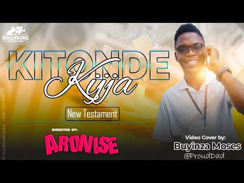 Kitonde Kijja New Testament Video cover by Buyinza Moses prouddad256