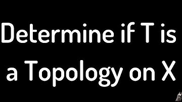 Determine if T is a Topology on X
