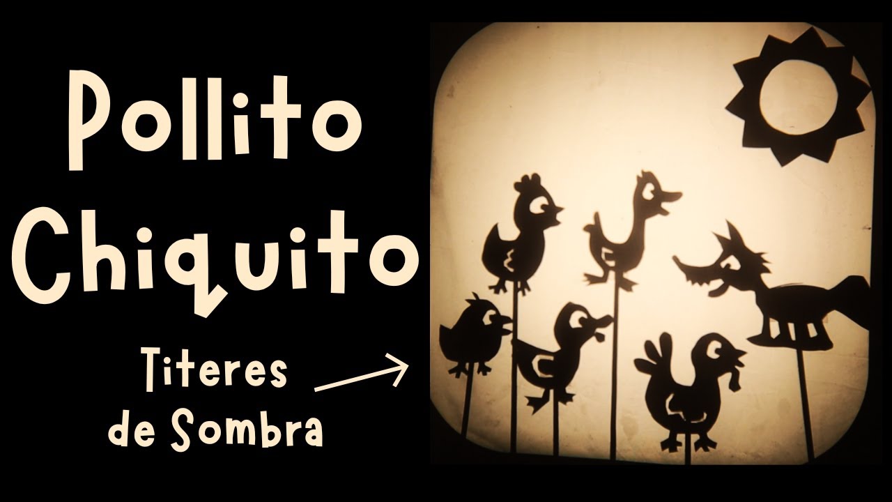 El cuento de POLLITO CHIQUITO- Titeres de Sombra
