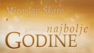 MIROSLAV ŠKORO - Najbolje godine (OFFICIAL AUDIO) chords