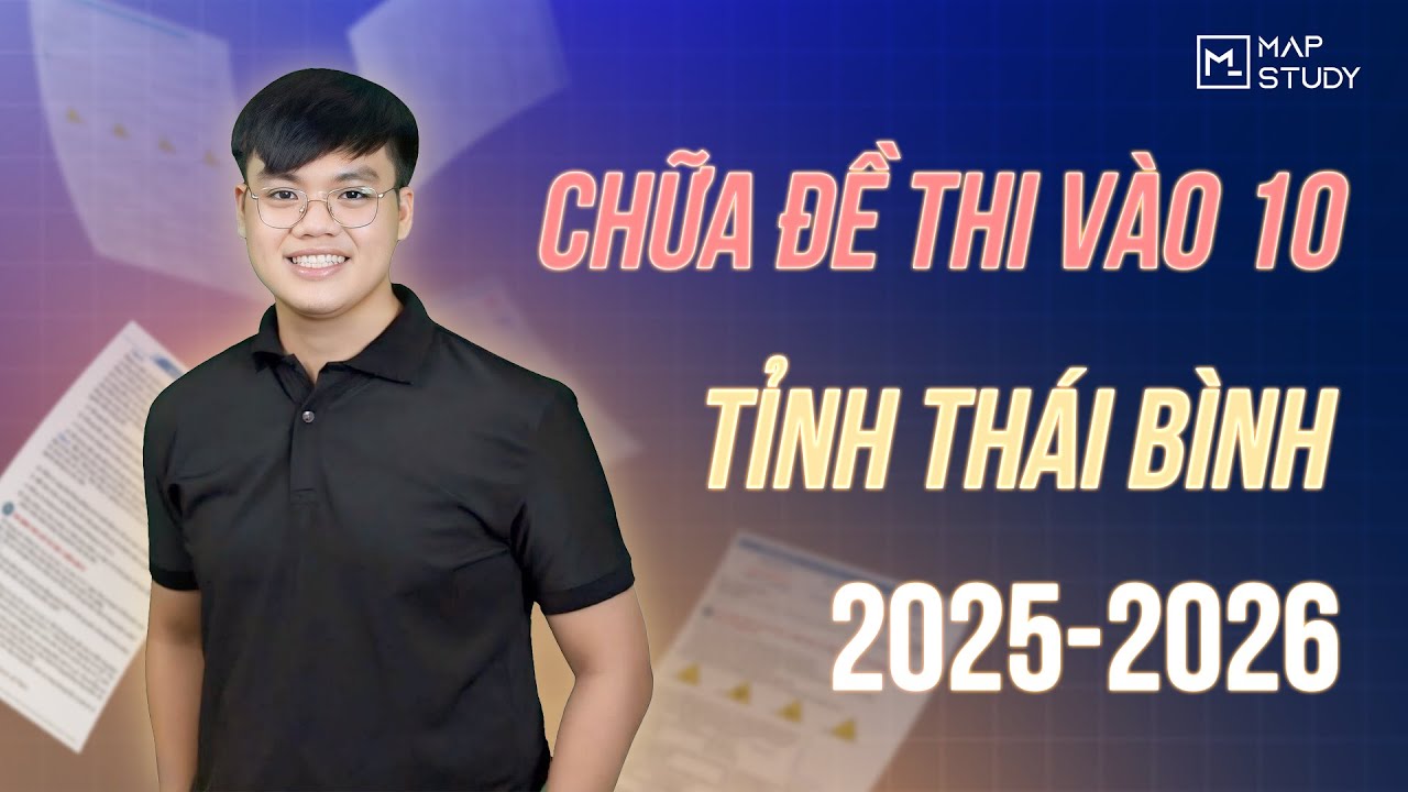 TOÁN 9 | CHỮA ĐỀ THI VÀO 10 TỈNH THÁI BÌNH 2025 - 2026 - MỚI NHẤT