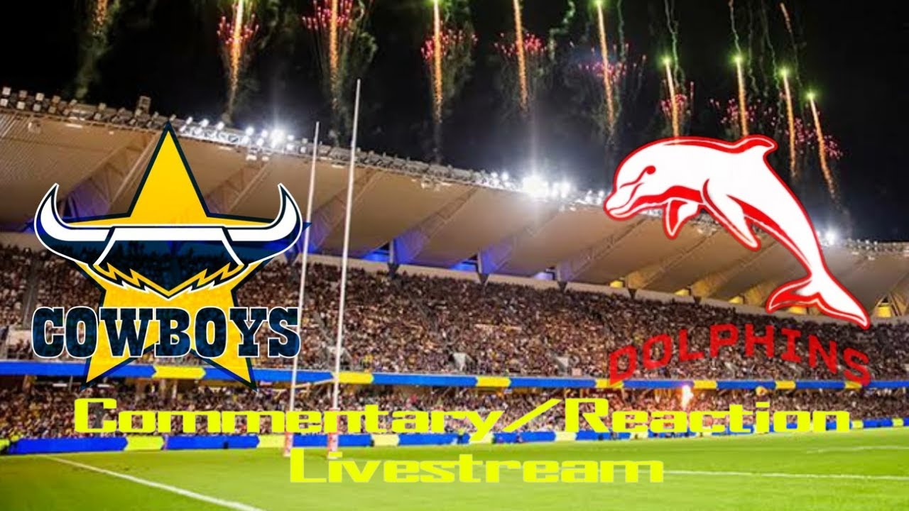nrl Cowboys vs. Dolphins Round 9 Commentary/Reaction Livestream YouTube