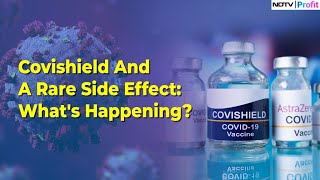 AstraZeneca & Covishield's Rare Side-Effect: What's Happening? | NDTV Profit