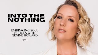 Embracing Soul Nudges with Genine Howard / Episode 51 of Into The Nothing