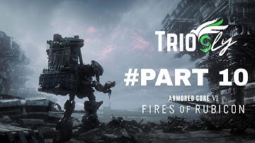 ARMORED CORE 6 FIRE OF RUBICON Gameplay Walkthrough Part 10 [1080p 60FPS PS4] - No Commentary