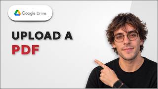 How to Upload a PDF to Google Drive [2026 Full Guide]