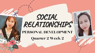 PERSONAL DEVELOPMENT GRADE 11 QUARTER 2 WEEK 3 SOCIAL RELATIONSHIPS