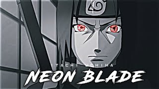 Neon Balde Ft. Itachi Uchiha Edit Amv Neon Blade Edit