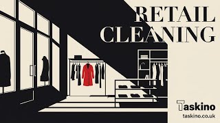 Retail Store Cleaning Guide | Taskino