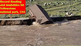 USA 🚨: Historic flood in Yellowstone National Park Bridges and road destroyed