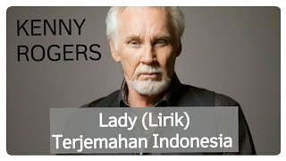 Video thumbnail of "LADY (LIRIK) 
KENNY ROGERS TERJEMAHAN INDONESIA"