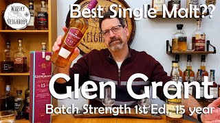 Glen Grant 15 Year Batch Strength 1st Ed. - Best Single Malt??