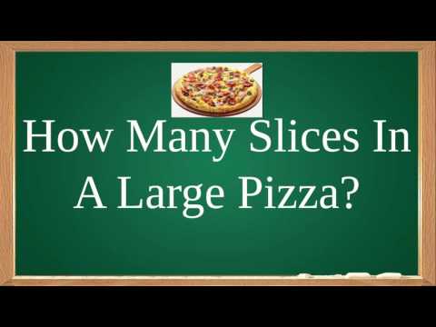 How Many Slices In A Large Pizza