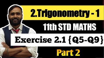 11th MATHS | 2.Trigonometry-1 | Exercise 2.1 Q5 to Q9 | Part 2 | PRADEEP GIRI SIR