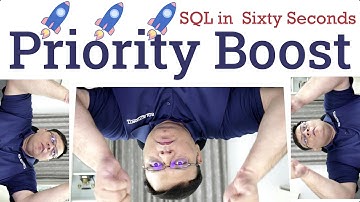 Priority Boost and Performance - SQL in Sixty Seconds 131